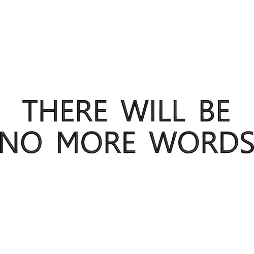 Файл вышивки There will be no more words