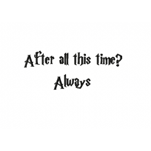 Файл вышивки Надпись/ Гарри Поттер/ После стольких лет/ After all this time