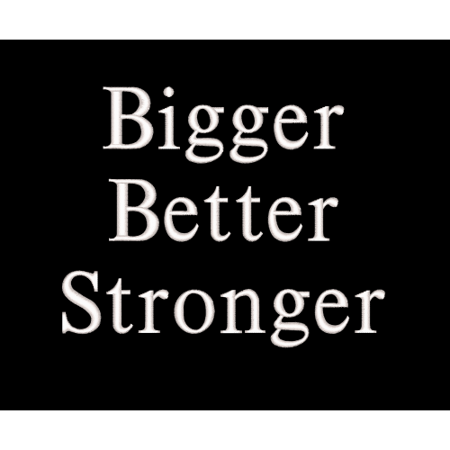 Файл вышивки Bigger Better Stronger