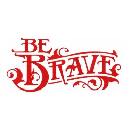 Be Brave