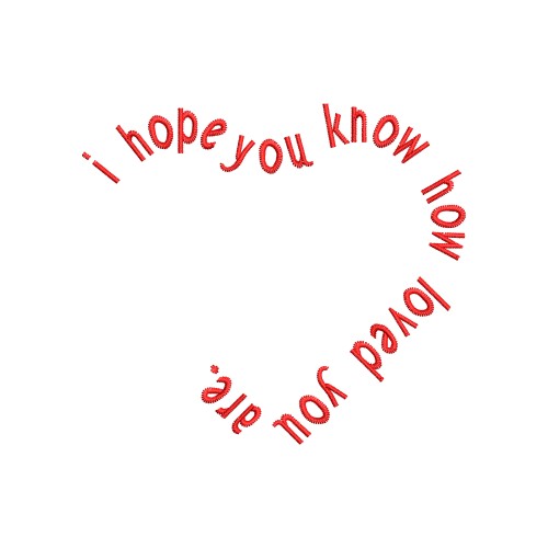 Файл вышивки I Hope You Know How Loved You Are