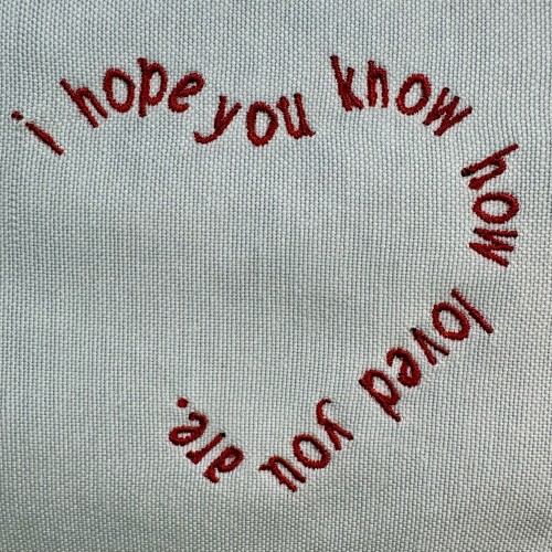 Файл вышивки I Hope You Know How Loved You Are