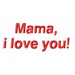 Mama, I love you