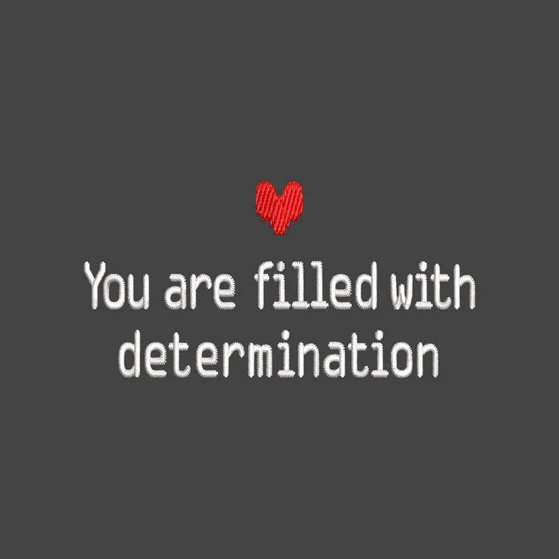 Undertale - You are Filled with Determination
